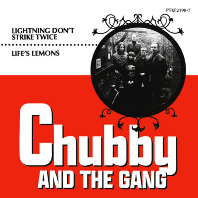 CHUBBY AND THE GANG “Lightning Don’t Strike Twice / Life’s Lemons” 7"