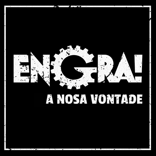 ENGRA! “A Nosa Vontade”