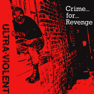 ULTRA VIOLENT "Crime For Revenge" 7"