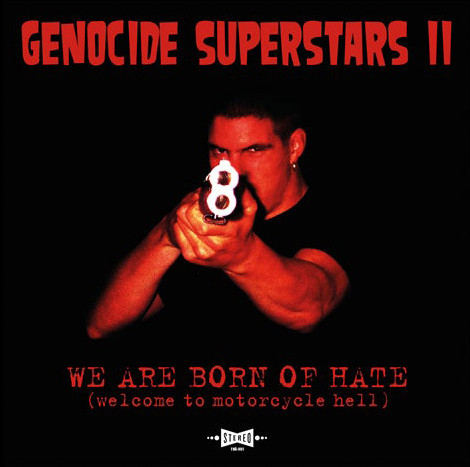 GENOCIDE SUPERSTARS we are born of hate - welcome to motorcycle hell
