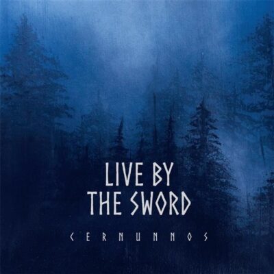 LIVE BY THE SWORD cerunnos